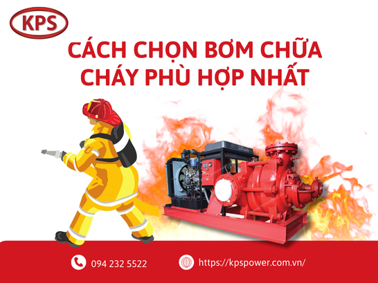 Hướng dẫn chọn máy bơm chữa cháy đúng và phù hợp nhất với công trình