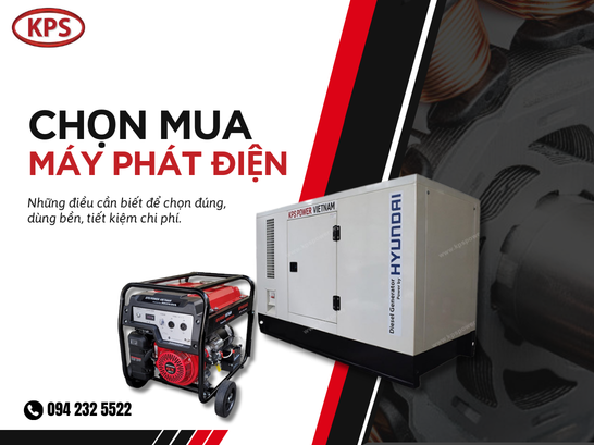 Mua máy phát điện: Những điều cần biết để chọn đúng, dùng bền, tiết kiệm chi phí