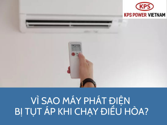 Vì sao máy phát điện gia đình bị yếu điện, tụt áp khi chạy điều hòa?