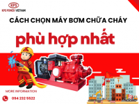 Hướng dẫn chọn máy bơm chữa cháy đúng và phù hợp nhất với công trình