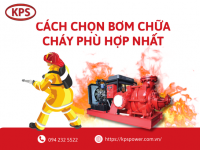 Hướng dẫn chọn máy bơm chữa cháy đúng và phù hợp nhất với công trình